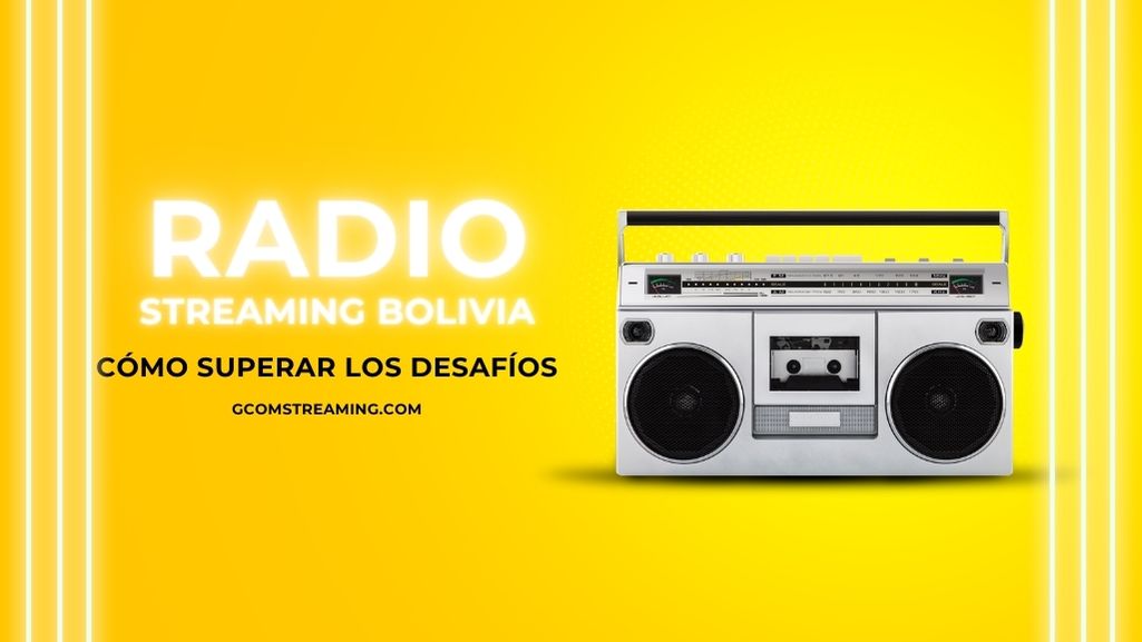 Cómo superar los desafíos de la radio online streaming en Bolivia
