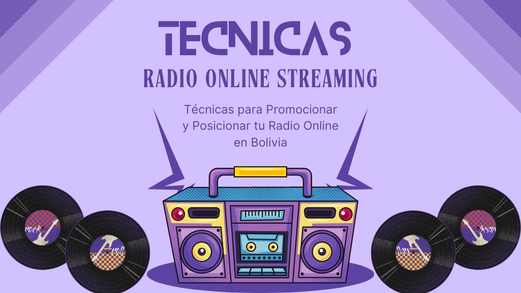 Técnicas para Promocionar y Posicionar tu Radio Online en Bolivia